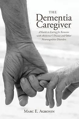 E-Book (epub) The Dementia Caregiver von Marc E. Agronin