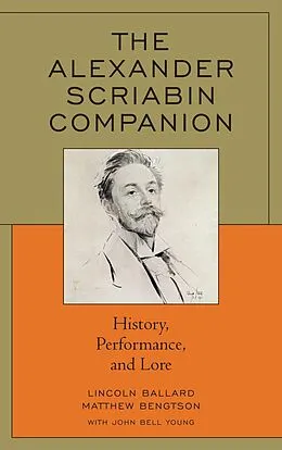 E-Book (epub) The Alexander Scriabin Companion von Lincoln Ballard, Matthew Bengtson