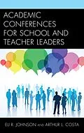 E-Book (epub) Academic Conferences for School and Teacher Leaders von Eli Johnson, Arthur L. Costa