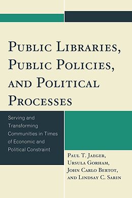 E-Book (epub) Public Libraries, Public Policies, and Political Processes von Paul T. Jaeger, Ursula Gorham, John Carlo Bertot