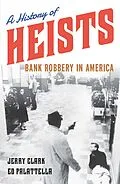 E-Book (epub) A History of Heists von Jerry Clark, Ed Palattella