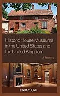 E-Book (epub) Historic House Museums in the United States and the United Kingdom von Linda Young