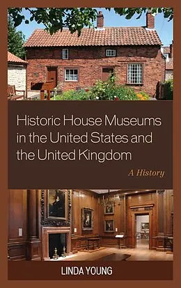 E-Book (epub) Historic House Museums in the United States and the United Kingdom von Linda Young