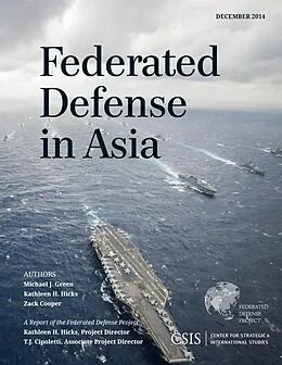 E-Book (epub) Federated Defense in Asia von Michael J. Green, Kathleen H. Hicks, Zack Cooper
