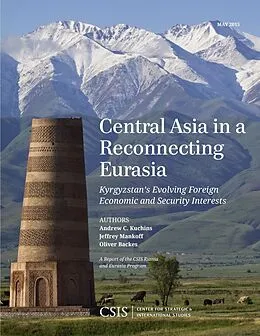 E-Book (epub) Central Asia in a Reconnecting Eurasia von Andrew C. Kuchins, Jeffrey Mankoff, Oliver Backes