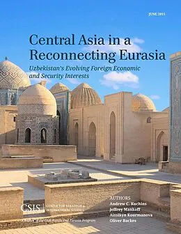 E-Book (epub) Central Asia in a Reconnecting Eurasia von Andrew C. Kuchins, Jeffrey Mankoff, Oliver Backes