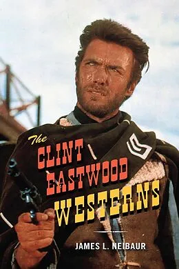 E-Book (epub) The Clint Eastwood Westerns von James L. Neibaur
