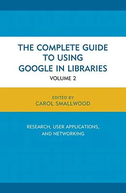 E-Book (epub) The Complete Guide to Using Google in Libraries von Carol Smallwood
