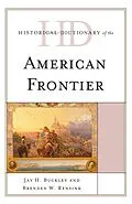 E-Book (epub) Historical Dictionary of the American Frontier von Jay H. Buckley, Brenden W. Rensink