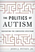 E-Book (epub) The Politics of Autism von John J. Pitney Jr.
