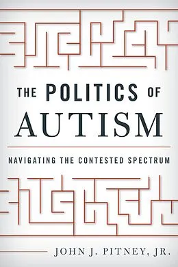 E-Book (epub) The Politics of Autism von John J. Pitney Jr.