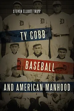 E-Book (epub) Ty Cobb, Baseball, and American Manhood von Steven Elliott Tripp