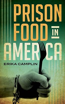 Fester Einband Prison Food in America von Erika Camplin