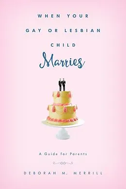 E-Book (epub) When Your Gay or Lesbian Child Marries von Deborah M. Merrill