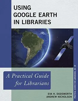 E-Book (epub) Using Google Earth in Libraries von Eva H. Dodsworth, Andrew Nicholson