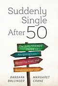 E-Book (epub) Suddenly Single After 50 von Barbara Ballinger, Margaret Crane