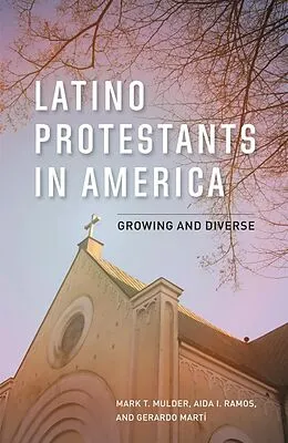 ePUB Latino Protestants in America von Mark T. Mulder, Aida I. Ramos, Gerardo Martí