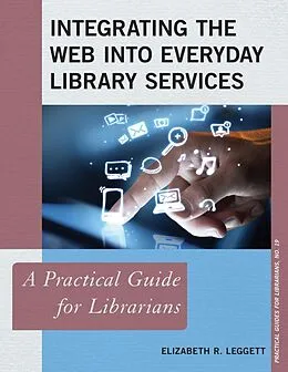 ePUB Integrating the Web into Everyday Library Services von Elizabeth R. Leggett