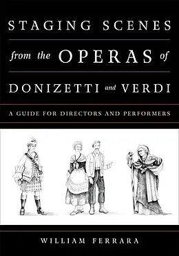 E-Book (epub) Staging Scenes from the Operas of Donizetti and Verdi von William Ferrara