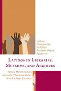 E-Book (epub) Latinos in Libraries, Museums, and Archives von Patricia Montiel-Overall, Annabelle Villaescusa Nuñez, Verónica Reyes-Escudero