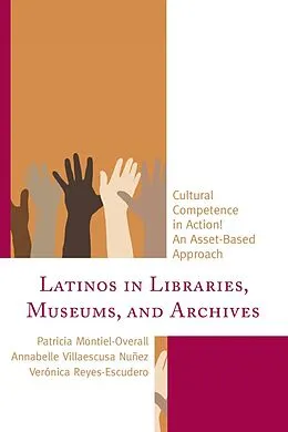 E-Book (epub) Latinos in Libraries, Museums, and Archives von Patricia Montiel-Overall, Annabelle Villaescusa Nuñez, Verónica Reyes-Escudero