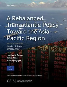 E-Book (epub) A Rebalanced Transatlantic Policy Toward the Asia-Pacific Region von Heather A. Conley, James Mina, Phuong Nguyen