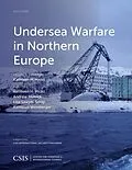 E-Book (epub) Undersea Warfare in Northern Europe von Kathleen H. Hicks, Andrew Metrick, Lisa Sawyer Samp