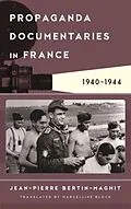 ePUB Propaganda Documentaries in France von Jean-Pierre Bertin-Maghit