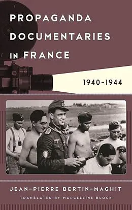 E-Book (epub) Propaganda Documentaries in France von Jean-Pierre Bertin-Maghit