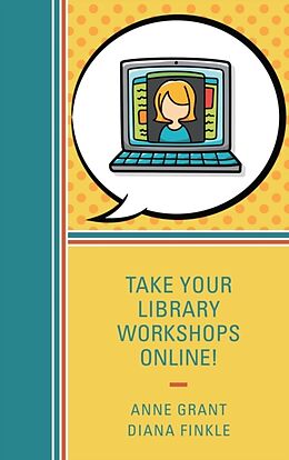 Couverture cartonnée Take Your Library Workshops Online! de Anne Grant, Diana Finkle