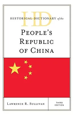 E-Book (epub) Historical Dictionary of the People's Republic of China von Lawrence R. Sullivan
