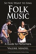 E-Book (epub) So You Want to Sing Folk Music von Valerie Mindel
