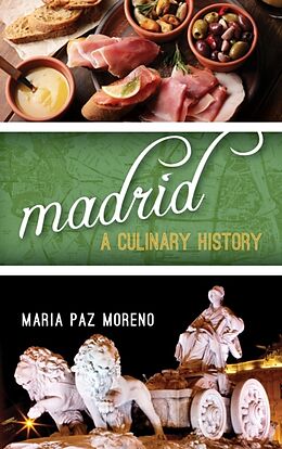 Livre Relié Madrid: A Culinary History de Maria Paz Moreno