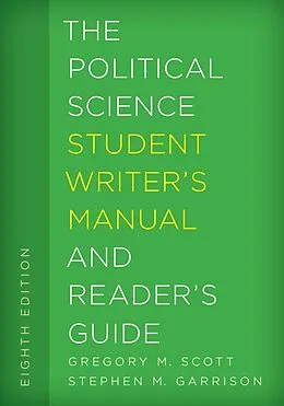 E-Book (epub) The Political Science Student Writer's Manual and Reader's Guide von Gregory M. Scott, Stephen M. Garrison