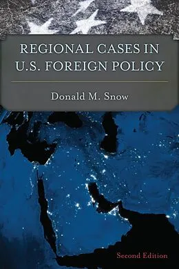 E-Book (epub) Regional Cases in U.S. Foreign Policy von Donald M. Snow