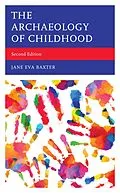 E-Book (epub) The Archaeology of Childhood von Jane Eva Baxter