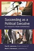 E-Book (epub) Succeeding as a Political Executive von Mark A. Abramson, Paul R. Lawrence