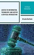 E-Book (epub) Access to Information, Technology, and Justice von Ursula Gorham