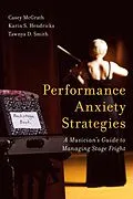 E-Book (epub) Performance Anxiety Strategies von Casey Mcgrath, Karin S. Hendricks, Tawnya D. Smith