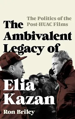 ePUB The Ambivalent Legacy of Elia Kazan von Ron Briley