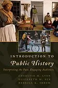 E-Book (epub) Introduction to Public History von Cherstin M. Lyon, Elizabeth M. Nix, Rebecca K. Shrum