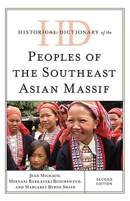 E-Book (epub) Historical Dictionary of the Peoples of the Southeast Asian Massif von Jean Michaud, Margaret Byrne Swain, Meenaxi Barkataki-Ruscheweyh