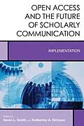 E-Book (epub) Open Access and the Future of Scholarly Communication von Kevin L. Smith, Katherine A. Dickson