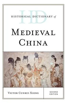 E-Book (epub) Historical Dictionary of Medieval China von Victor Cunrui Xiong
