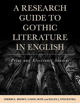 E-Book (epub) A Research Guide to Gothic Literature in English von Sherri L. Brown, Carol Senf, Ellen J. Stockstill