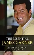 E-Book (epub) The Essential James Garner von Stephen H. Ryan, Paul J. Ryan