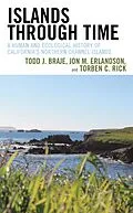 E-Book (epub) Islands through Time von Todd J. Braje, Jon M. Erlandson, Torben C. Rick