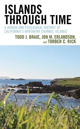 E-Book (epub) Islands through Time von Todd J. Braje, Jon M. Erlandson, Torben C. Rick