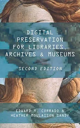 ePUB Digital Preservation for Libraries, Archives, and Museums von Edward M. Corrado, Heather Moulaison-Sandy