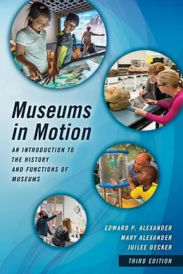 E-Book (epub) Museums in Motion von Edward P. Alexander, Mary Alexander, Juilee Decker